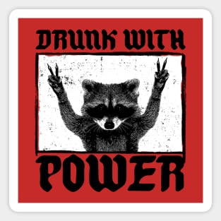 Drunk with Power! Magnet